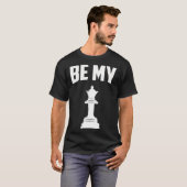 T-shirt Chess Be my Queen Chess Player (Devant entier)