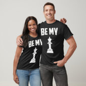 T-shirt Chess Be my Queen Chess Player (Unisexe)
