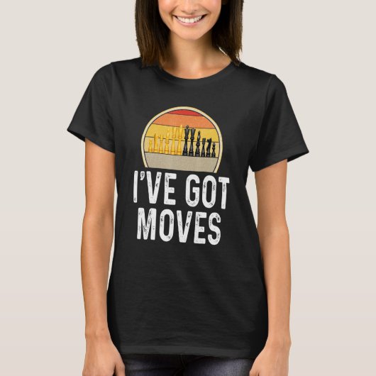 T-shirt Chess Ive Got Moves Player Game Chess Piece (Devant)