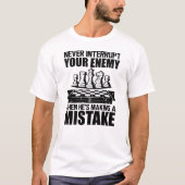 T-shirt Chess - Never interrupt your enemy  (Devant)