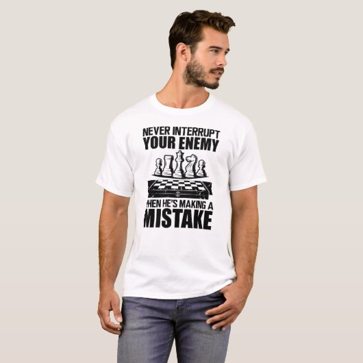 T-shirt Chess - Never interrupt your enemy  (Devant entier)