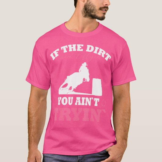 T-shirt Cheval Barrel Racing Si Le Dirt Aint Flyin Rodeo P (Devant)