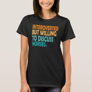 T-shirt Cheval  Introverti Mais Prêt À Discuter Des Chevau