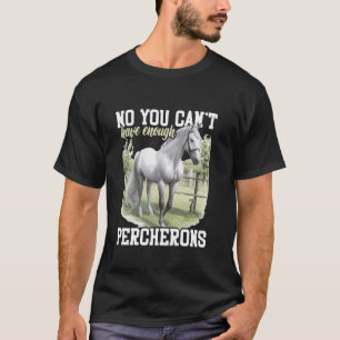 T-shirt Cheval Non, vous ne pouvez pas avoir assez de perc