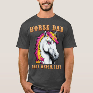 T-shirt Cheval Papa Ils Neigh Je Paie Je Drôle Equestrio