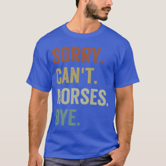 T-shirt Cheval s Désolé Chant Cheval Bye Funny équitation