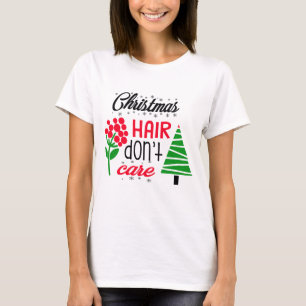 T-shirt Cheveux de Noël, ne vous souciez pas