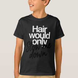 T-shirt Cheveux ne feraient que ralentir l'humour chauve d