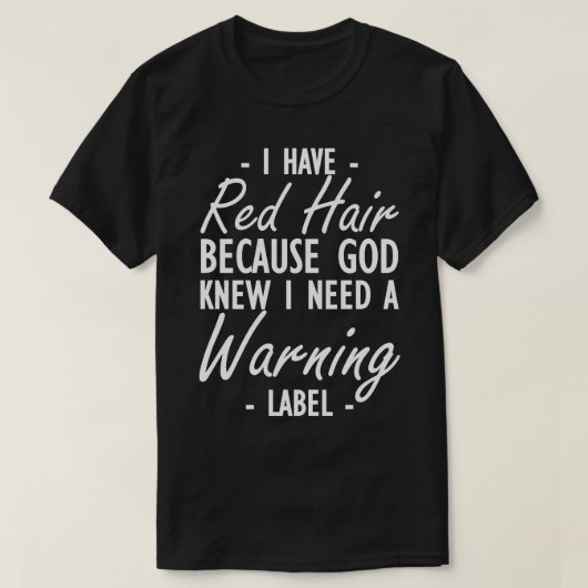 T-shirt Cheveux rouges J'ai les cheveux rouges parce que D (Design devant)