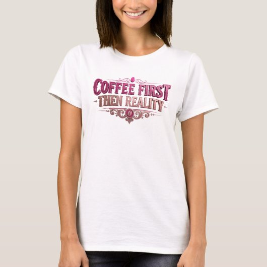 T-shirt Chic CAFÉ D'ABORD PUIS RÉALITÉ Visual Design (Devant)