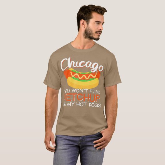 T-shirt Chicago tu ne trouveras pas de ketchup sur mon hot (Devant entier)