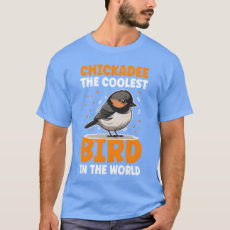 T-shirt Chickadeehe Coolest Bird Chickadees famille