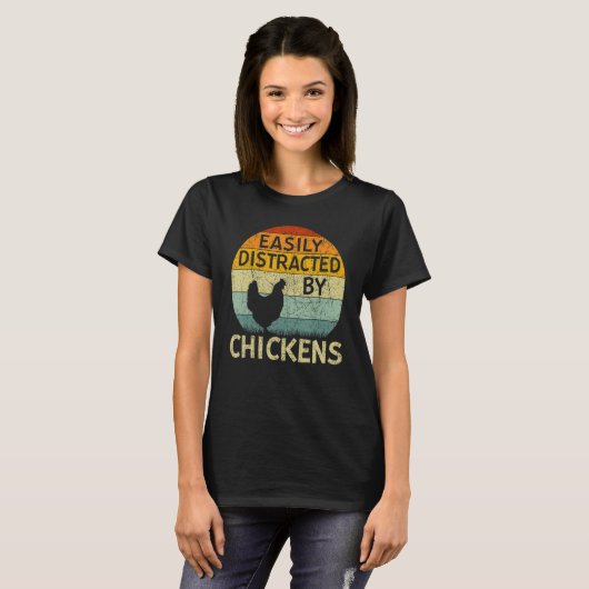 T-shirt Chicken  Easily Distracted By Chickens (Devant entier)