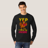 T-shirt Chicken Farmer Poultry Chicks Yep I Talk To Chicke (Devant entier)