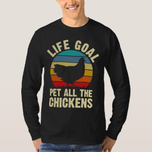 T-shirt Chicken Lover Life Goal Pet All The
