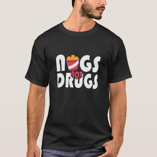 T-shirt Chicken Nuggets Chicken Nugget Nugs Not Drugs 2 (Devant)