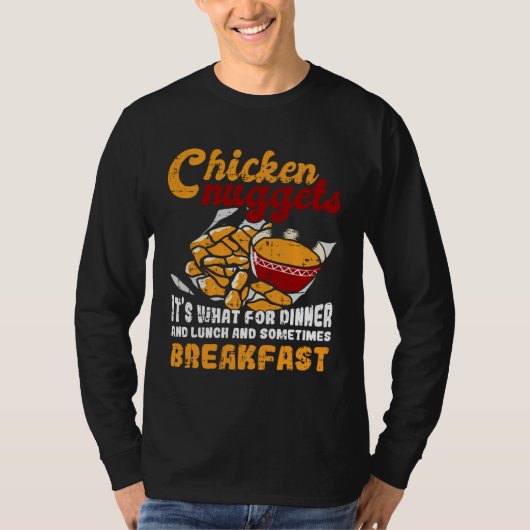 T-shirt Chicken Nuggets It s For Dinner Lunch Breakfast (Devant)