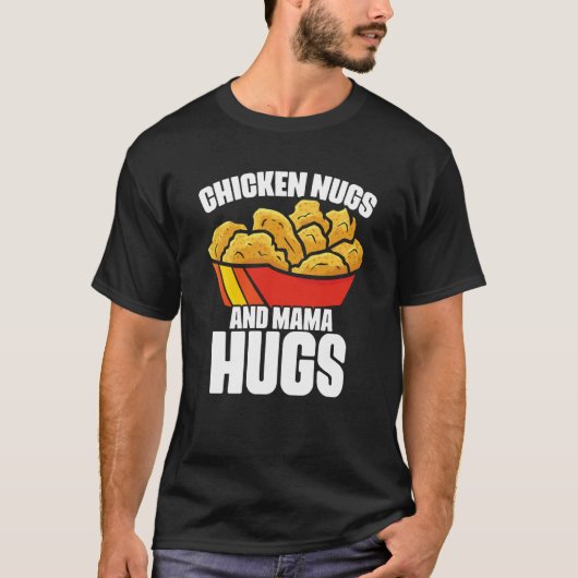 T-shirt Chicken Nugs and Mama Hugs Chicken Nugget Fast Foo (Devant)