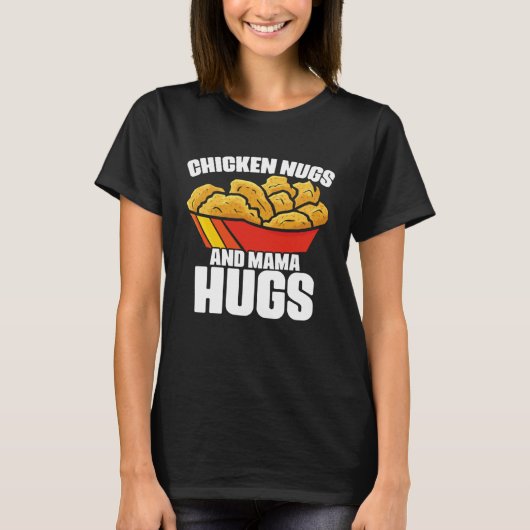 T-shirt Chicken Nugs and Mama Hugs Chicken Nugget Fast Foo (Devant)