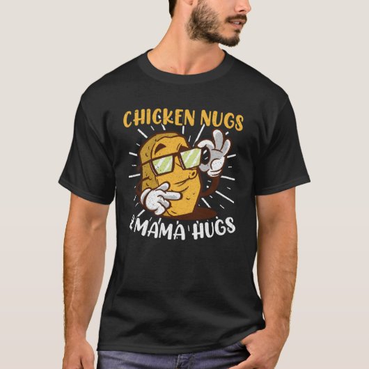 T-shirt Chicken Nugs Mama Hugs Chicken Nuggets (Devant)