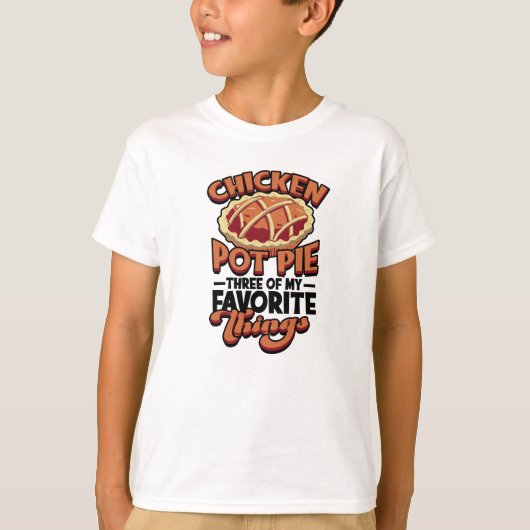 T-shirt  Chicken pot pie Three of my favorite things - (Devant)