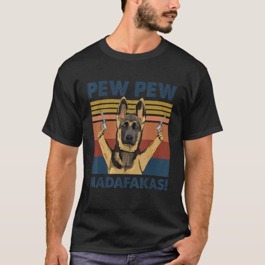 T-shirt Chien Allemand Chien Animal Pew Pew Pew Madafakas  (Devant)