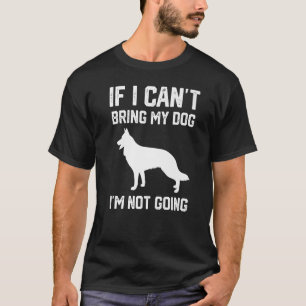 T-shirt Chien berger allemand Si je ne peux pas amener mon