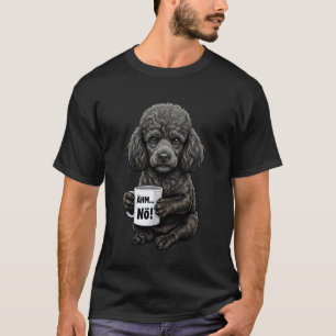 T-shirt Chien Caniche Noir avec Tasse Café Dit Non, Ehm Nö