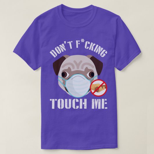 T-shirt Chien carlin Avec Masque Visage Ne Fcking Tough Me (Design devant)