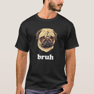 T-shirt Chien Carlin Drôle dit Bruh Mignon