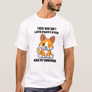 T-shirt Chien - Ceux qui n'aiment pas les yeux chiots, son