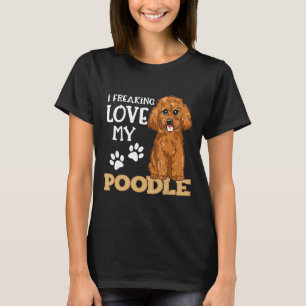 T-shirt Chien chicane de caniche mignon Je Freaking Aimer 