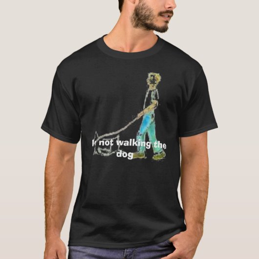 T-shirt chien de marche, je ne marche pas le chien (Devant)