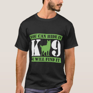 T-shirt Chien de police K9 Vous pouvez le cacher Nous le t