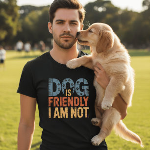 T-shirt Chien est Amical Je ne Suis pas Drôle Propriétaire