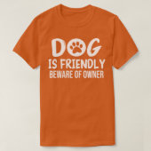 T-shirt Chien est amical Méfiez-vous du propriétaire Chien (Design devant)