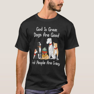 T-shirt Chien Fou Dieu Est De Grands Chiens Sont Bons Et L