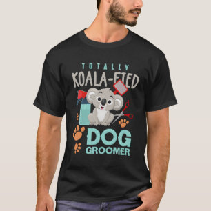 T-shirt Chien Groomer Funny Koala Lover Chien Grooming Don