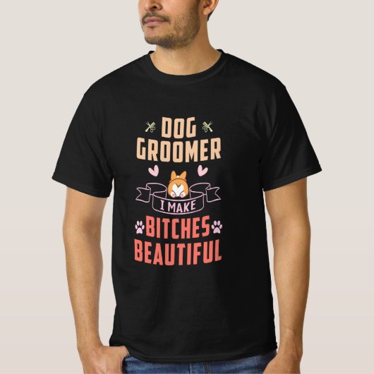 T-shirt Chien Groomer Je Fabrique Bitches Belle (Devant)
