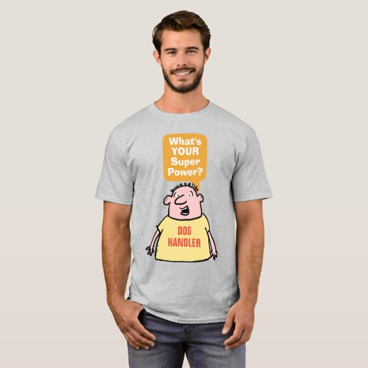T-shirt Chien Handler Super Puissance. (Devant entier)