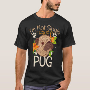 T-shirt Chien Je ne suis pas célibataire J'ai un chien Pug