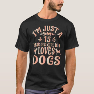 T-shirt Chien Je ne suis qu'une fille de 15 ans qui aime l