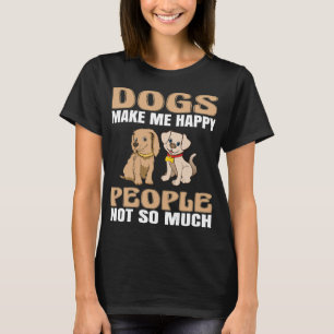 T-shirt Chien Me Rendre Heureux Les Gens Pas Tant