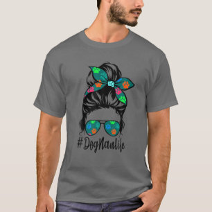 T-shirt Chien Nan Life Messy Bun Cheveux Fête des Mères Fe
