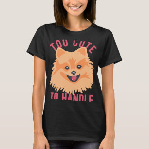 T-shirt Chien Poméranien Trop mignon Pour Manipuler