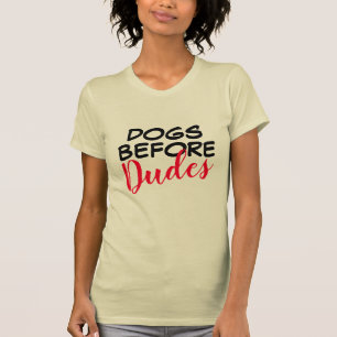 T-shirt Chiens avant les jupes Dudes - Drôle Drôle Tee Fem