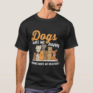 T-shirt Chiens Me Rendre Heureux Humains Me Faire Mal La T