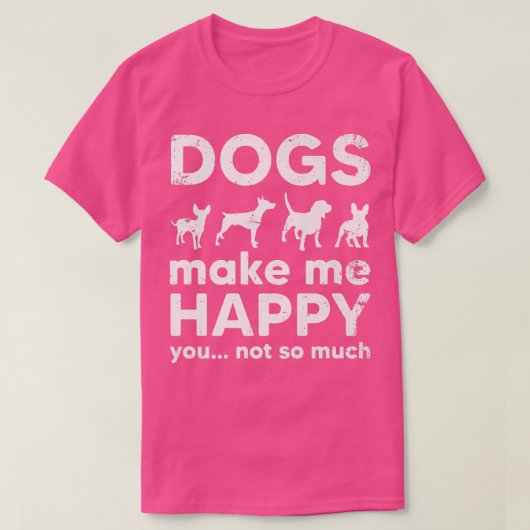 T-shirt Chiens Me Rendre Heureux Vous N'Avez Pas Tant D'Am (Design devant)