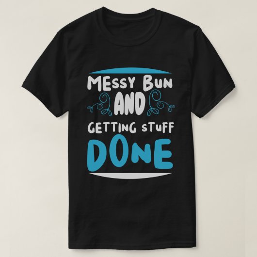 T-shirt Chignon Décoiffé et Réalisation des Tâches (Design devant)