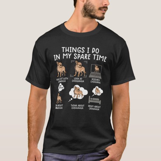 T-shirt Chihuahua Drôle Que Je Fais Dans Mon Temps Libre C (Devant)